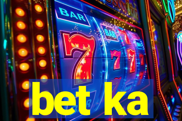 bet ka