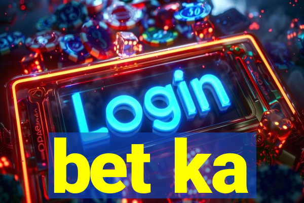 bet ka