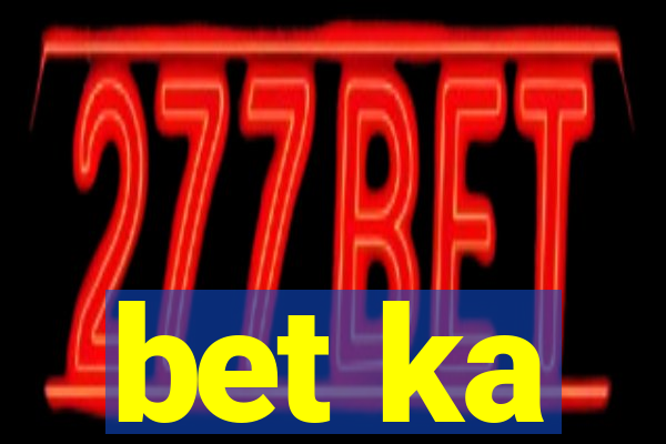 bet ka