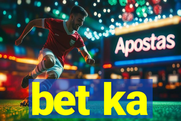 bet ka