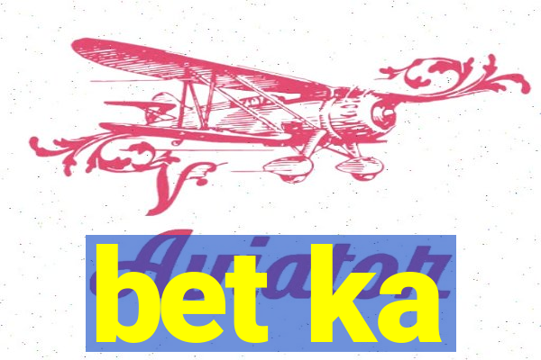 bet ka