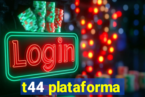 t44 plataforma