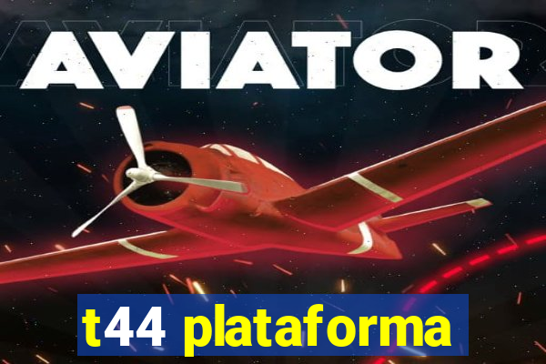 t44 plataforma