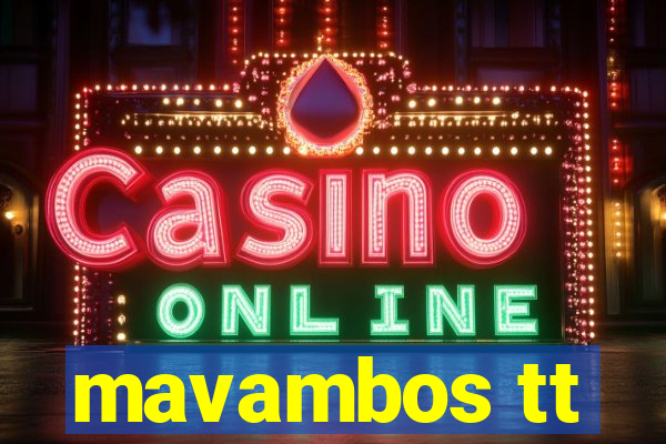 mavambos tt