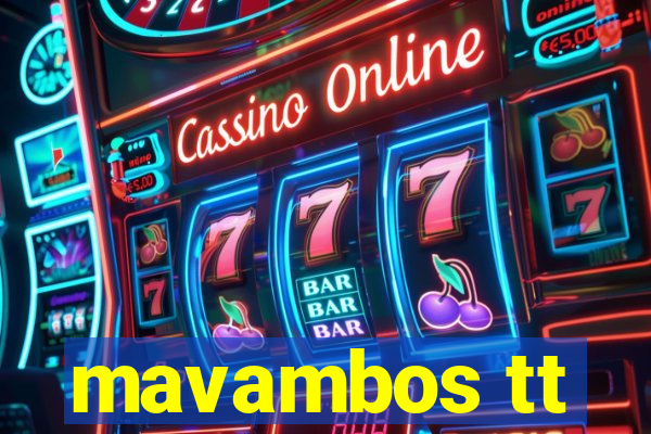 mavambos tt