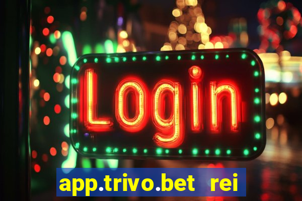 app.trivo.bet rei do bicho