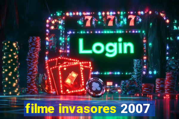 filme invasores 2007