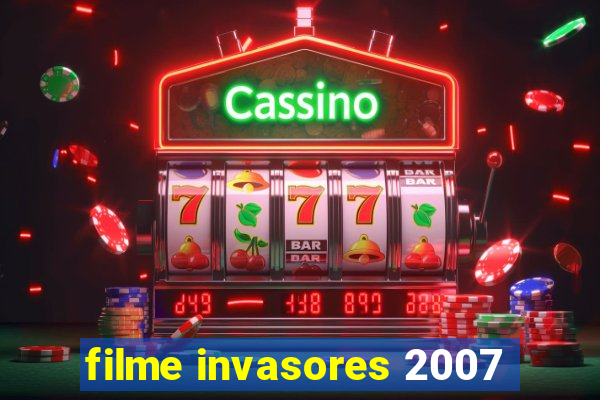 filme invasores 2007