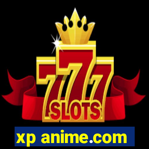xp anime.com
