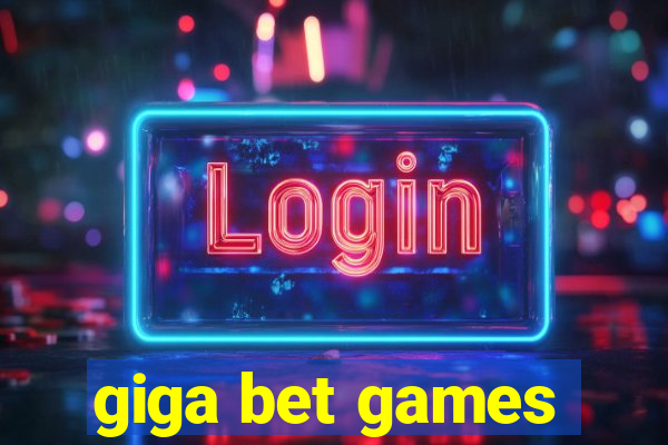 giga bet games