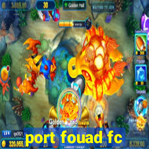 port fouad fc