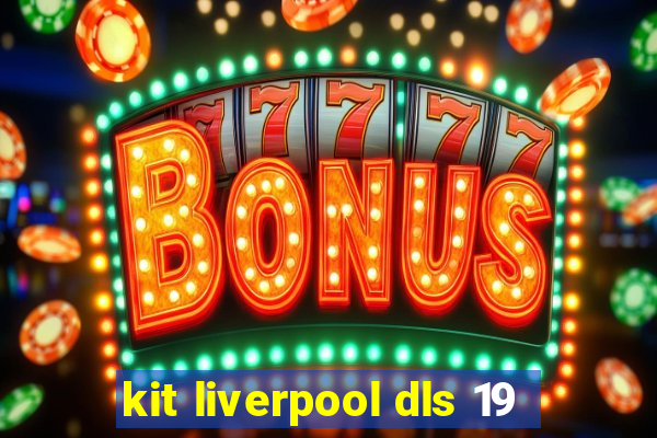kit liverpool dls 19