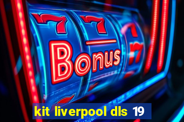 kit liverpool dls 19