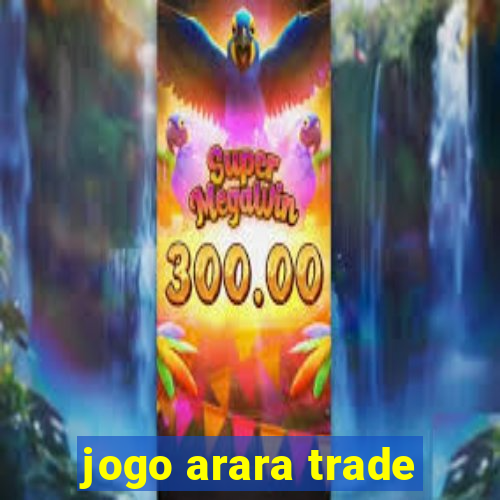 jogo arara trade