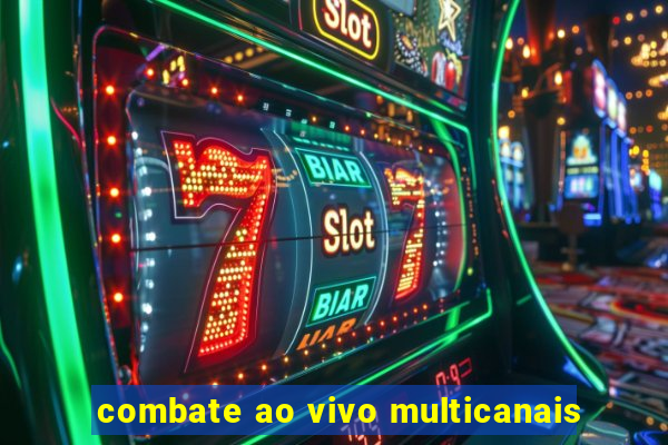 combate ao vivo multicanais