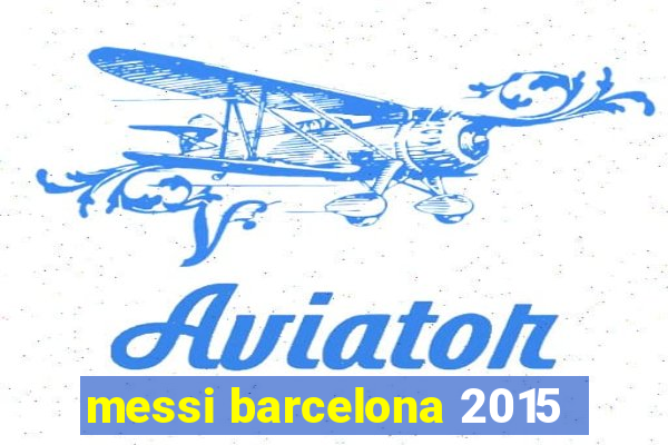 messi barcelona 2015