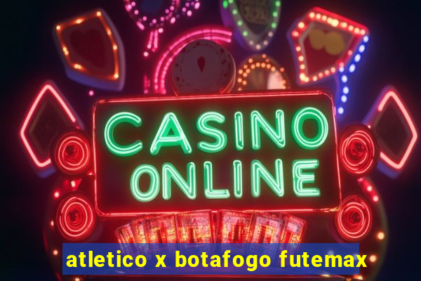 atletico x botafogo futemax
