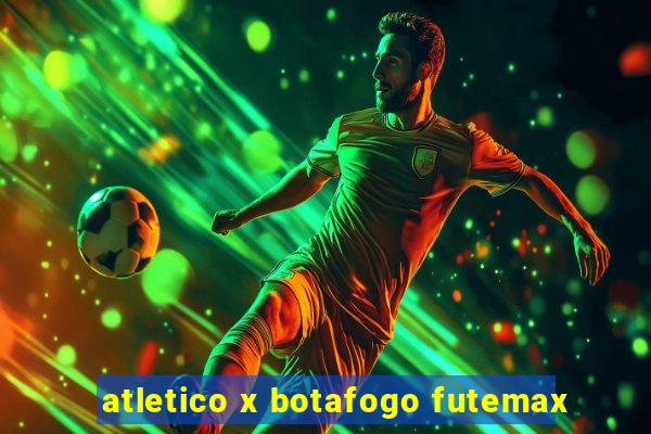 atletico x botafogo futemax