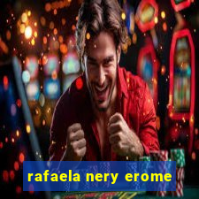 rafaela nery erome