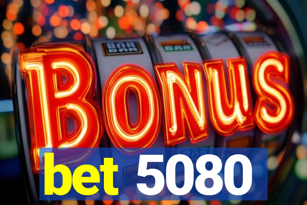 bet 5080