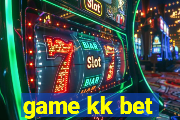 game kk bet