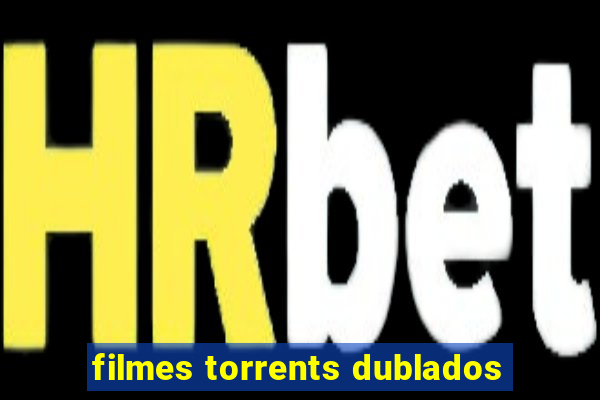 filmes torrents dublados