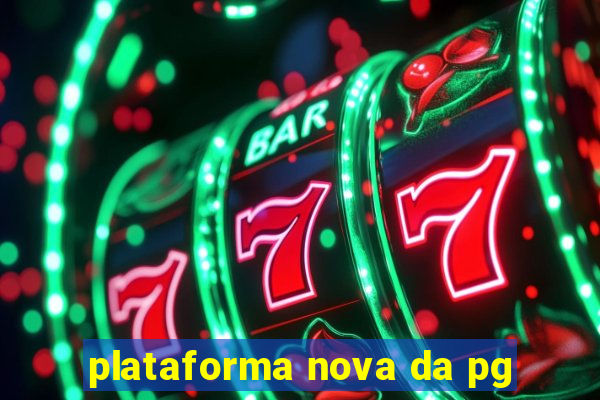 plataforma nova da pg