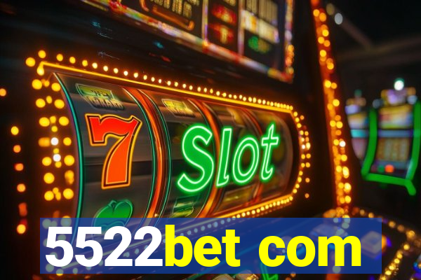 5522bet com