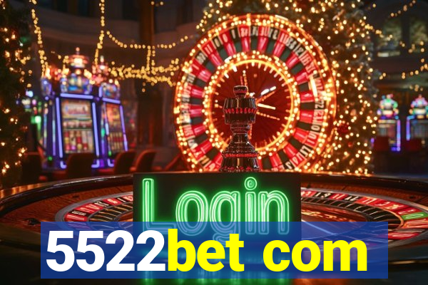 5522bet com