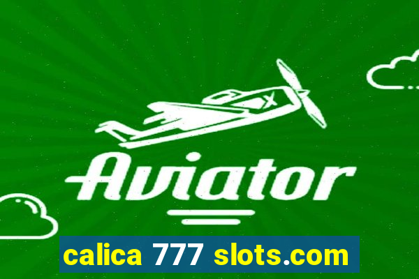 calica 777 slots.com