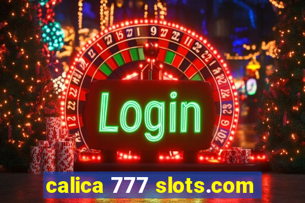 calica 777 slots.com