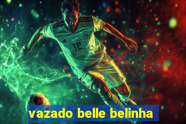 vazado belle belinha