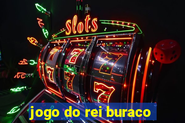 jogo do rei buraco