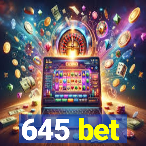 645 bet