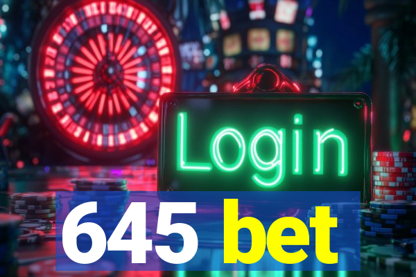 645 bet