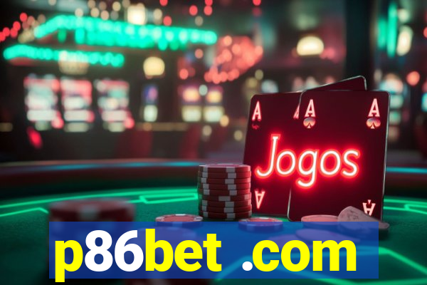 p86bet .com