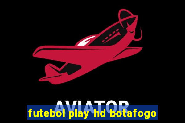 futebol play hd botafogo