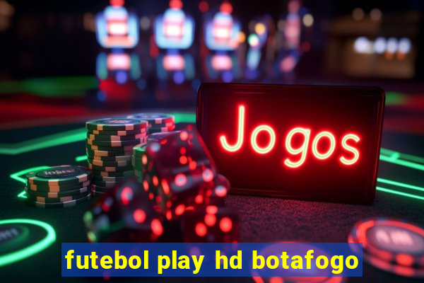 futebol play hd botafogo