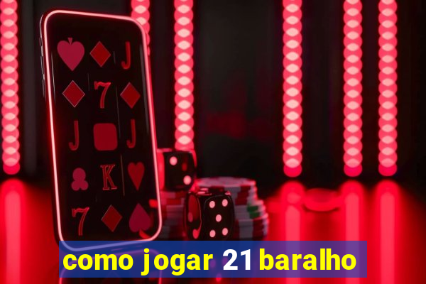como jogar 21 baralho