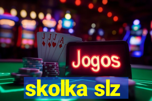 skolka slz