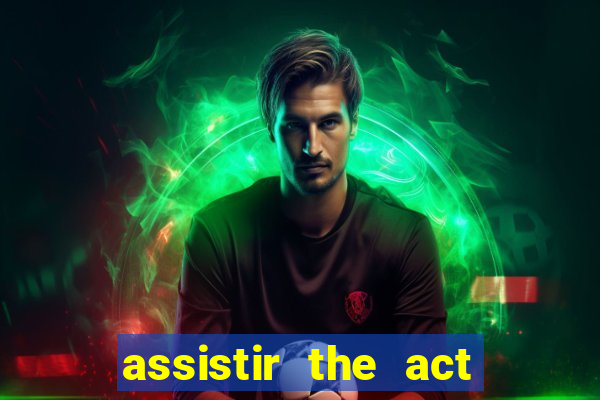 assistir the act online pobreflix