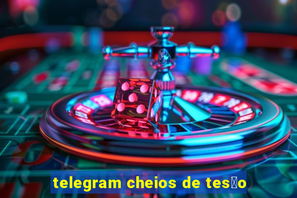 telegram cheios de tes茫o