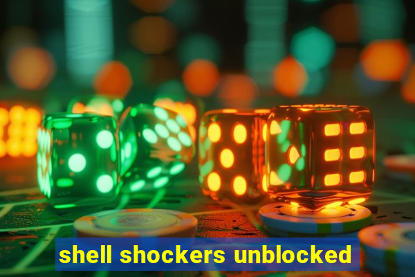 shell shockers unblocked