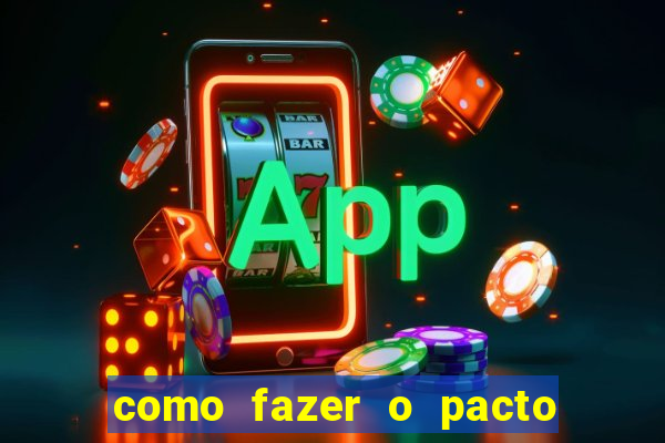 como fazer o pacto de riqueza