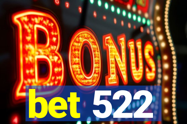 bet 522