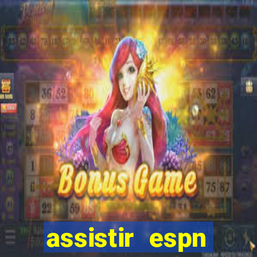 assistir espn brasil ao vivo