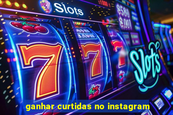 ganhar curtidas no instagram