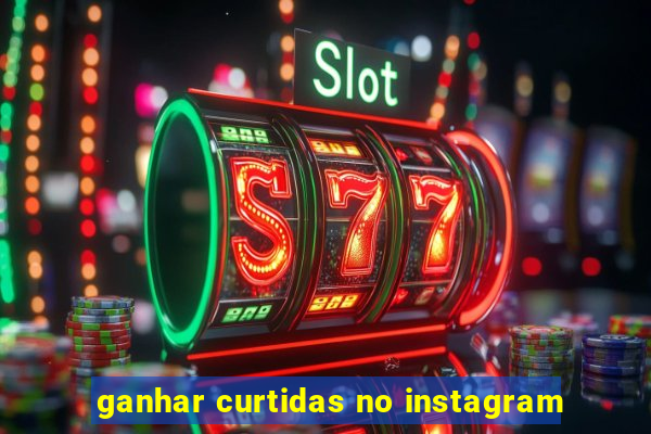 ganhar curtidas no instagram
