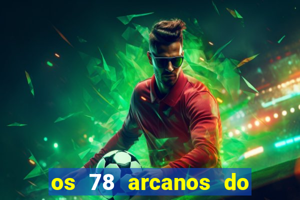 os 78 arcanos do tarot e seus significados pdf