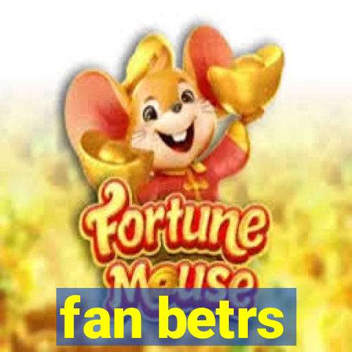fan betrs